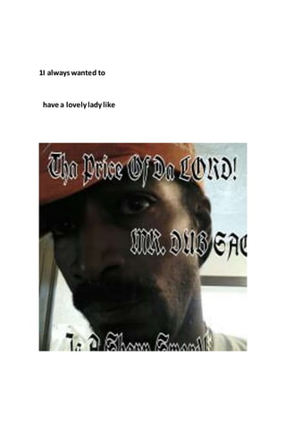 1I alwayswanted to
have a lovelyladylike
 