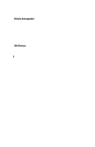 Elimie Antrapode!
2X:Chorus:
1
 