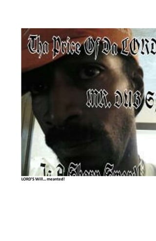 LORD’S Will… meanted!
 