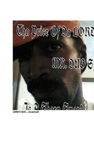 LORD’S Will… meanted!
 