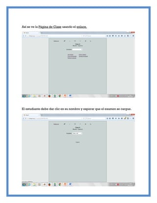 Así se ve la Página de Clase usando el enlace.
El estudiante debe dar clic en su nombre y esperar que el examen se cargue.
 