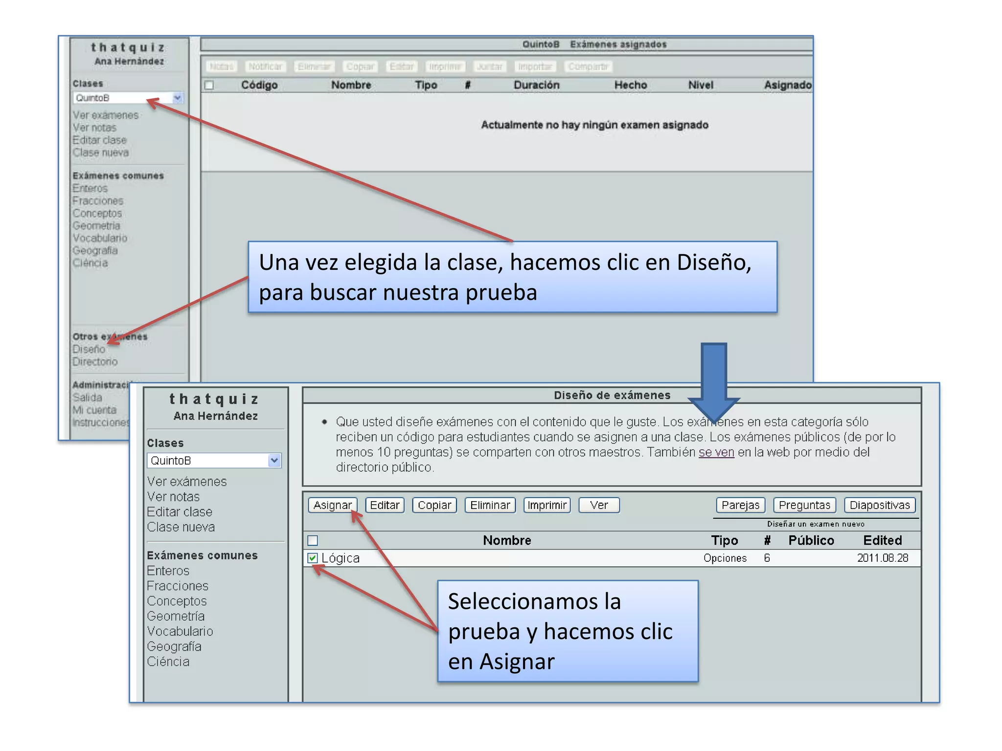 Una vez elegida la clase, hacemos clic en Diseño,
para buscar nuestra prueba




                  Seleccionamos la
                  prueba y hacemos clic
                  en Asignar
 