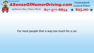 For most people that is way too much for a car.
 