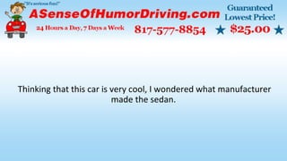 Thinking that this car is very cool, I wondered what manufacturer
made the sedan.
 