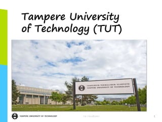 Tampere University
of Technology (TUT)
Ira Vihreälehto 1
 