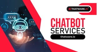 CHATBOT
SERVICES
thatware.io
 