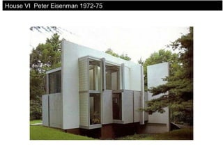 House VI Peter Eisenman 1972-75
 