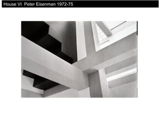 House VI Peter Eisenman 1972-75
 