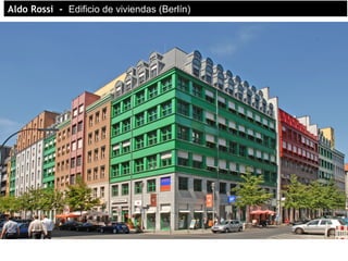 AldAldo Rossi -o Rossi - Edificio de viviendas (Berlín)
 