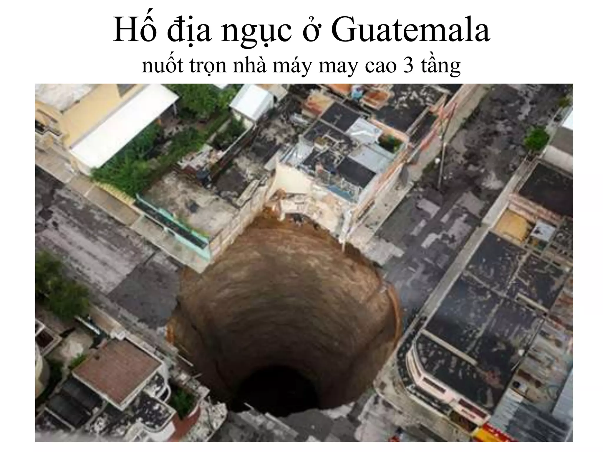 Hố địa ngục ở Guatemala
nuốt trọn nhà máy may cao 3 tầng

35

 