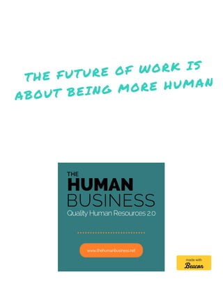 ...........................
www.thehumanbusiness.net
made with
 