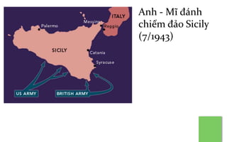 Anh - Mĩ đánh
chiếm đảo Sicily
(7/1943)
 