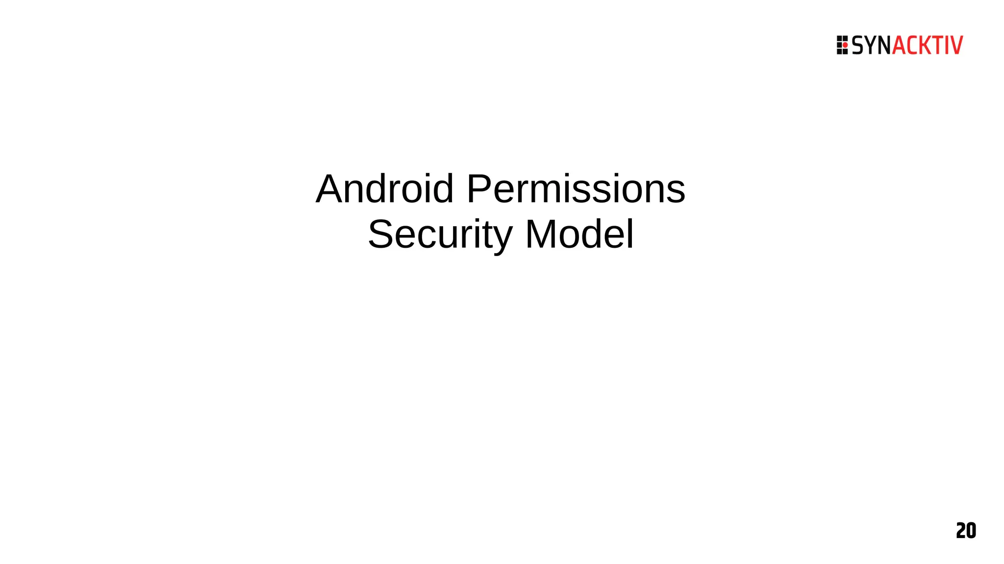 20
20
Android Permissions
Security Model
 