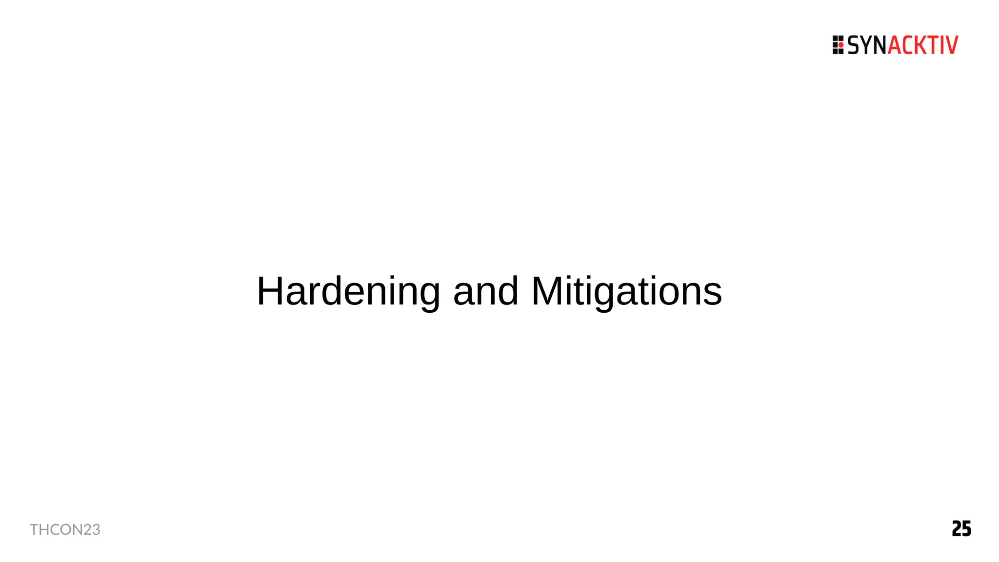 25
25
THCON23
Hardening and Mitigations
 
