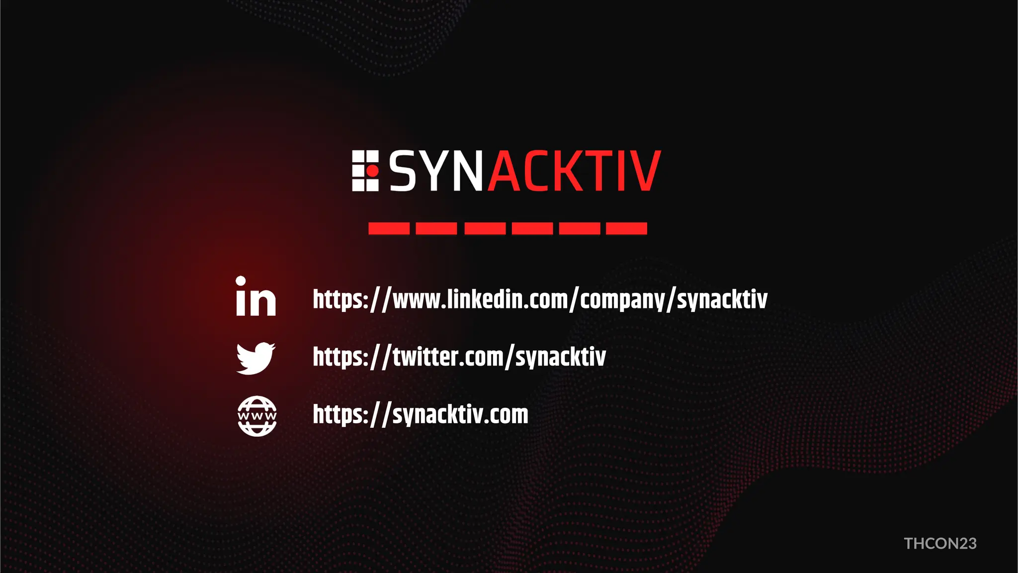 33
THCON23
https://www.linkedin.com/company/synacktiv
https://twitter.com/synacktiv
https://synacktiv.com
 