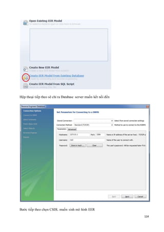 114
Hộp thoại tiếp theo sẽ chỉ ra Database server muốn kết nối đến
Bước tiếp theo chọn CSDL muốn sinh mô hình EER
 
