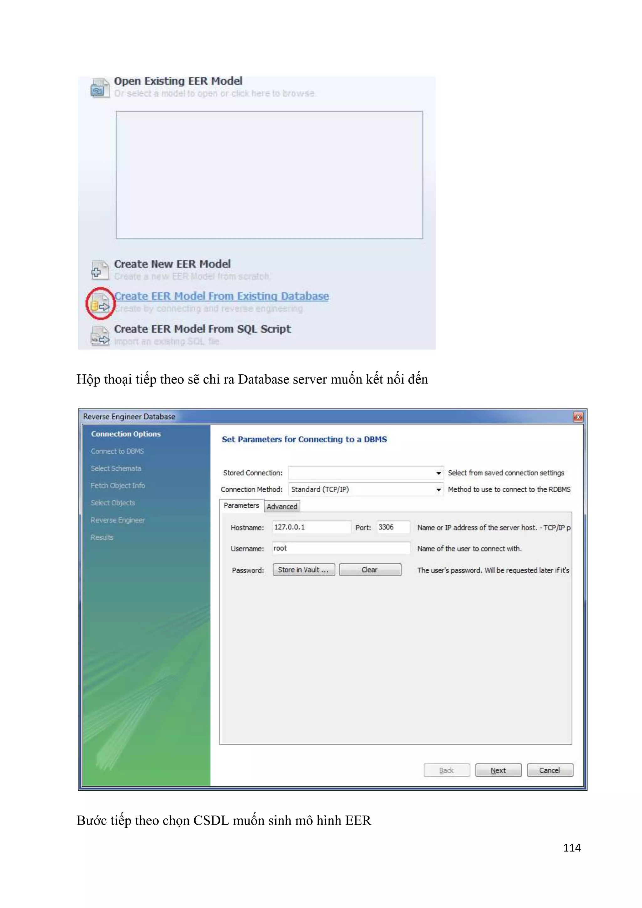 Hộp thoại tiếp theo sẽ chỉ ra Database server muốn kết nối đến

Bước tiếp theo chọn CSDL muốn sinh mô hình EER
114

 