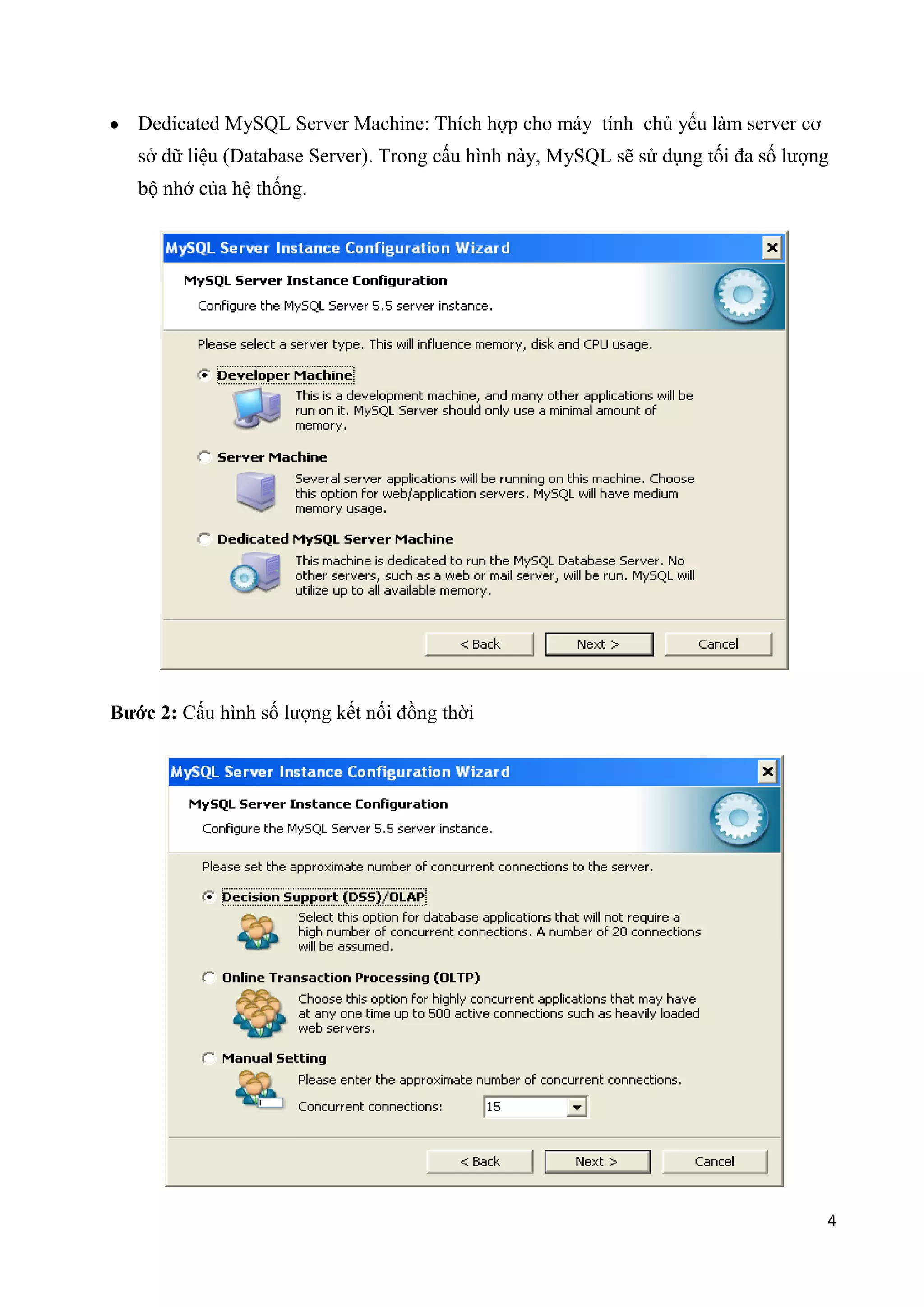 Dedicated MySQL Server Machine: Thích hợp cho máy tính chủ yếu làm server cơ
sở dữ liệu (Database Server). Trong cấu hình này, MySQL sẽ sử dụng tối đa số lượng
bộ nhớ của hệ thống.

Bước 2: Cấu hình số lượng kết nối đồng thời

4

 