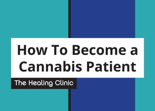 How To Become a
Cannabis Patient
 