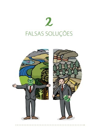 Glossário da Justiça Climática | 10
2
FALSAS SOLUÇÕES
 