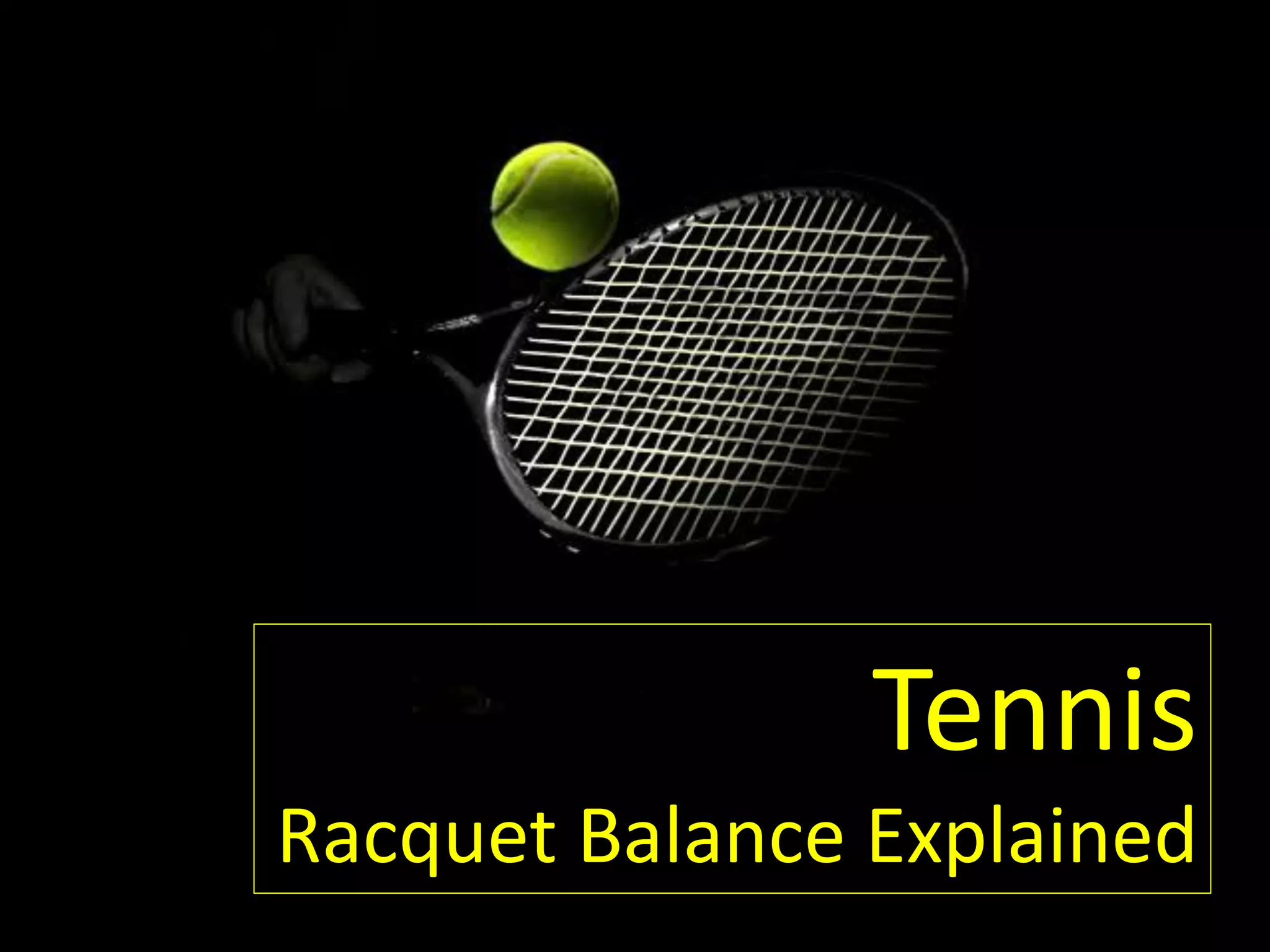 Tennis Racquet Balance Explained PPT