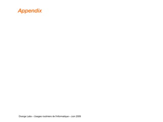 Appendix   Orange Labs – Usages routiniers de l'informatique – Juin 2009 