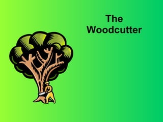 The Woodcutter 