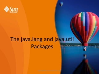 The java.lang and java.util
Packages

Ben Abdallah Helmi Architect J2EE

 