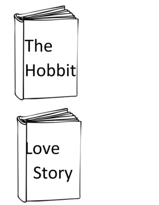 The
Hobbit

Love
Story

 