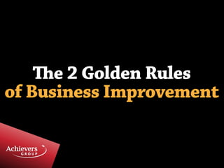 The 2 Golden Rules of Business Improvement