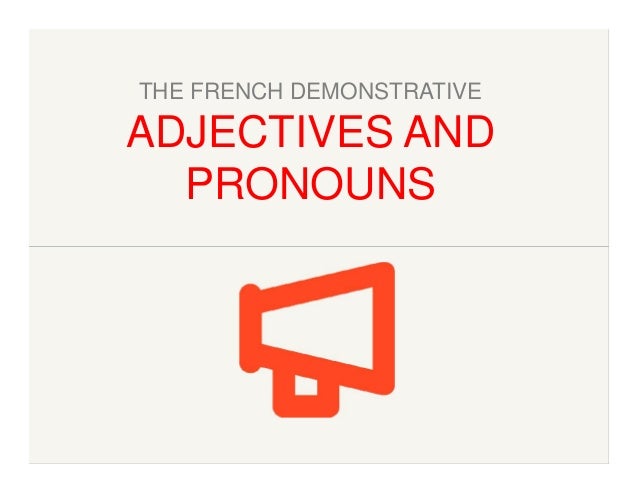 the-french-demonstrative-adjectives-and-pronouns