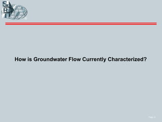 Page 12
How is Groundwater Flow Currently Characterized?
 