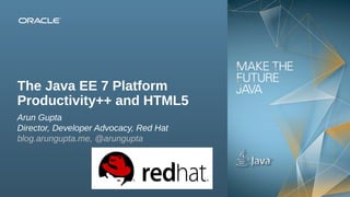 Java EE 7 Platform: Boosting Productivity and Embracing HTML5 - Arun ...
