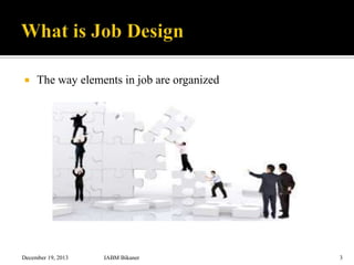 

The way elements in job are organized

December 19, 2013

IABM Bikaner

3

 