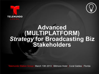 Advanced Multiplatform Strategy for Broadcasting Biz Stakeholders