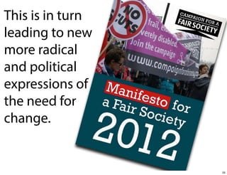 This is in turn
leading to new
more radical
and political
expressions of
the need for
change.

55

 