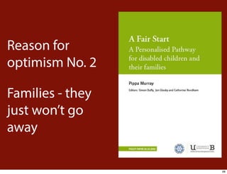 Reason for
optimism No. 2
Families - they
just won’t go
away
68

 