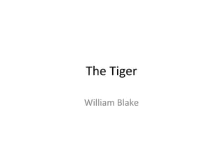 The Tiger
William Blake
 