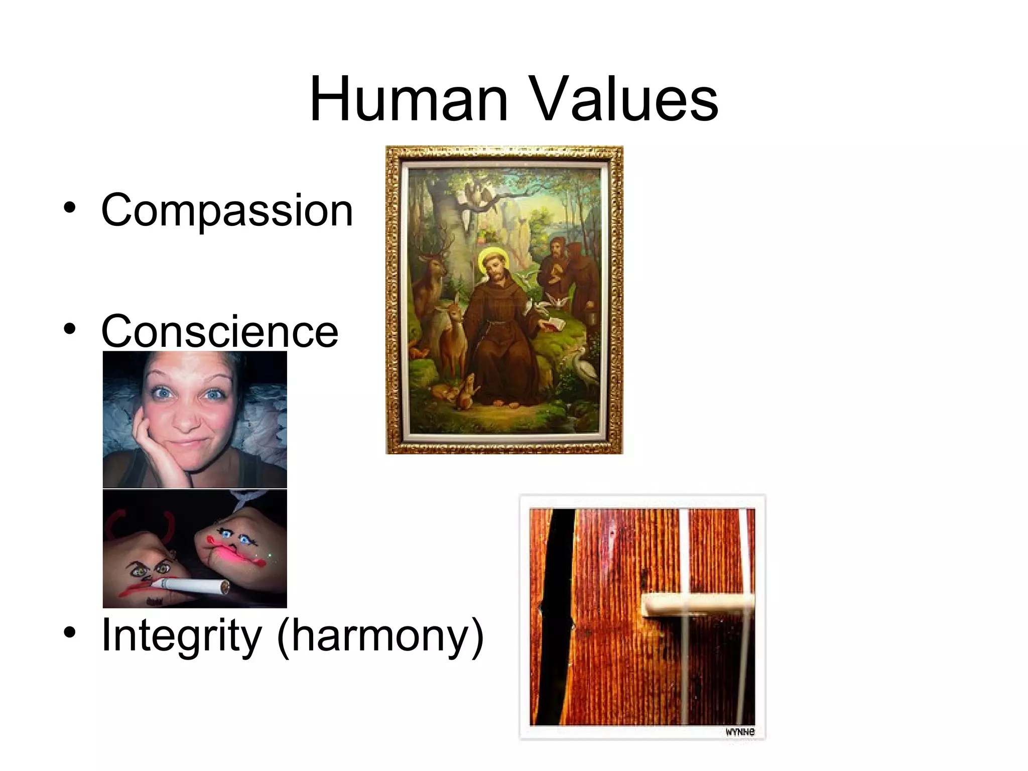 Human Values Compassion Conscience Integrity (harmony) 