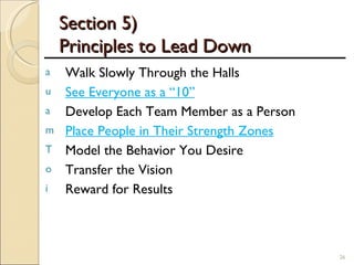 Section 5)  Principles to Lead Down <ul><li>Walk Slowly Through the Halls </li></ul><ul><li>See Everyone as a “10” </li></...