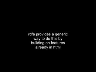 rdfa provides a generic way to do this by building on features already in html 