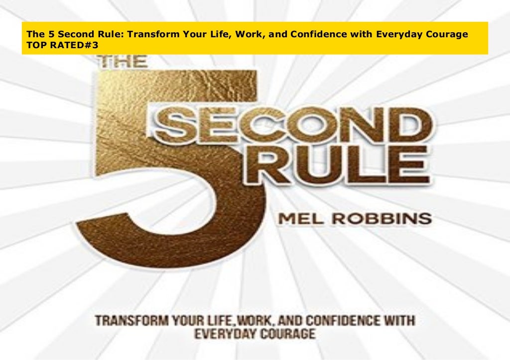 The 5 Second Rule Transform Your Life, Work, and