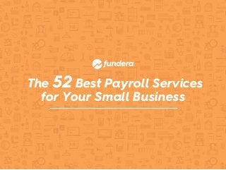 The 52 Best Payroll Services
for Your Small Business
 