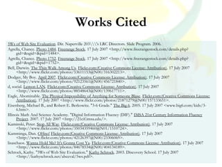 Works Cited
5Ws of Web Site Evaluation. Dir. Naperville 203's LRC Directors. Slide Program. 2006.
Agrella, Chance. Photo 1...