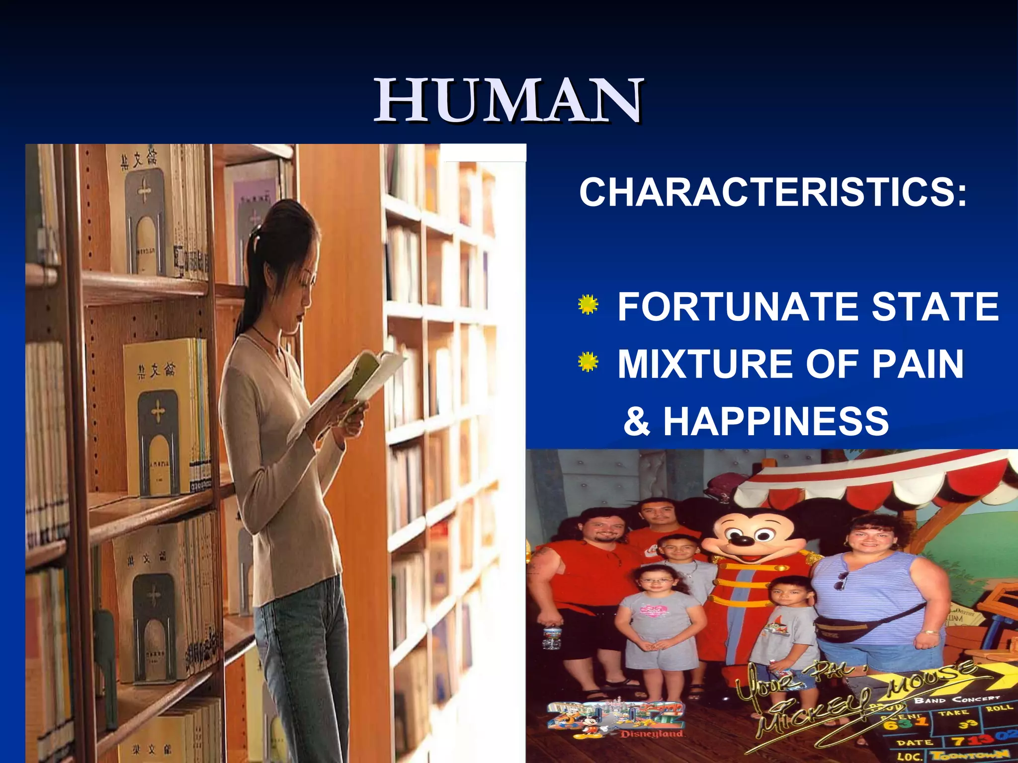 HUMAN CHARACTERISTICS: FORTUNATE STATE MIXTURE OF PAIN & HAPPINESS