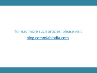 To read more such articles, please visit  blog.commlabindia.com 