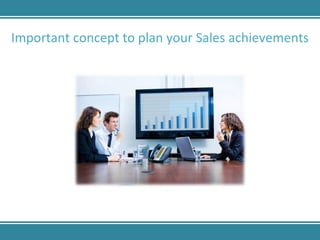 Important concept to plan your Sales achievements 