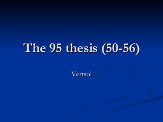 The 95 thesis (50-56) Vertsol 