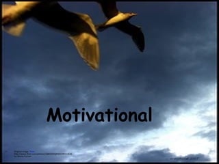 Motivational Original image: ' links '  http://www.flickr.com/photos/16863501@N00/99112636 by: Bruno Furnari 