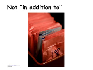 Not “in addition to” Original image: ' Get It While You Still Can '  http://www.flickr.com/photos/28783003@N00/2313491786 by: Amanda Gillispie 